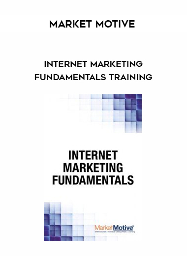 Market Motive – Internet Marketing Fundamentals Training courses available download now.