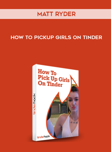 Matt Ryder – How To Pickup Girls On Tinder courses available download now.