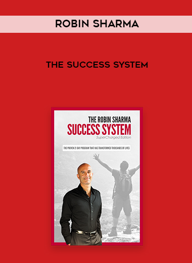 Robin Sharma – The Success System courses available download now.