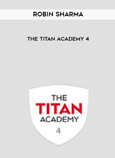 Robin Sharma – The Titan Academy 4 courses available download now.