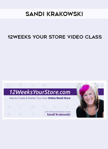 Sandi Krakowski – 12 Weeks Your Store Video Class courses available download now.
