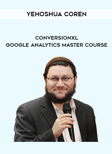 Yehoshua Coren – Conversionxl – Google Analytics Master Course courses available download now.