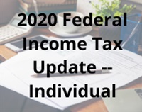 2020 Federal Income Tax Update -- Individual courses available download now.