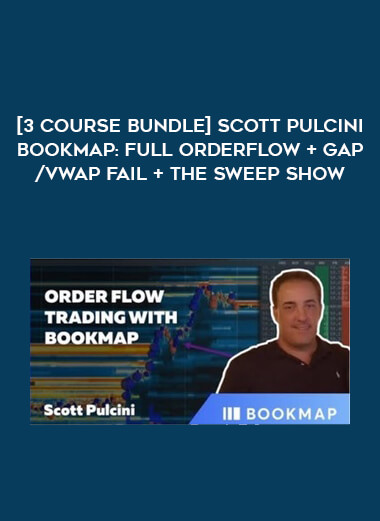 [3 Course Bundle] Scott Pulcini Bookmap : Full Orderflow + Gap/Vwap fail + The Sweep Show from https://roledu.com