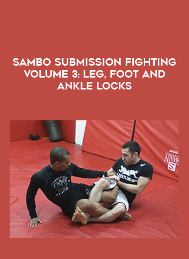 Sambo Submission Fighting Volume 3: Leg