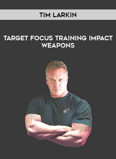 Tim Larkin - Target Focus Training Impact weapons from https://roledu.com