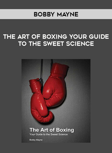 Bobby Mayne - The Art Of Boxing Your Guide to the Sweet Science from https://roledu.com