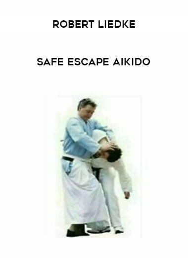 Robert Liedke - Safe Escape Aikido from https://roledu.com