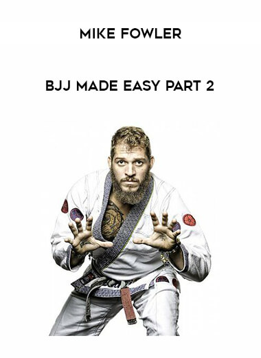 BJJ MADE EASY MIKE FOWLER PART 2 from https://roledu.com