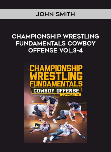 John Smith - Championship Wrestling Fundamentals Cowboy Offense Vol.3-4 from https://roledu.com