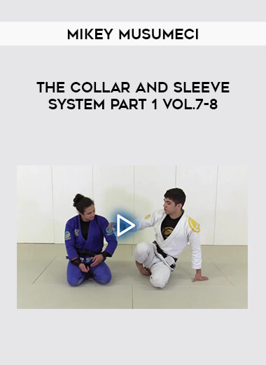 Mikey Musumeci - The Collar and Sleeve System Part 1 Vol.7-8 from https://roledu.com