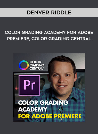 Color Grading Academy For Adobe Premiere by Denver Riddle