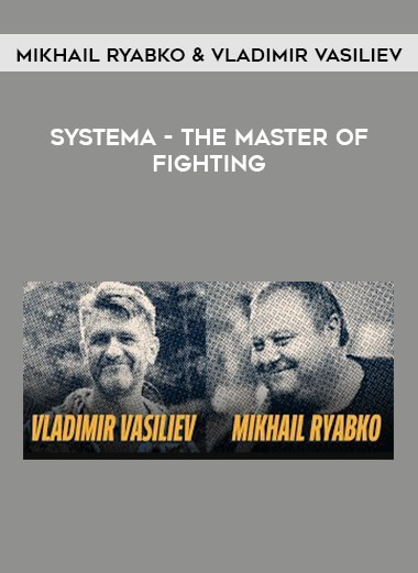 Systema - The Master of Fighting by Mikhail Ryabko & Vladimir Vasiliev from https://roledu.com