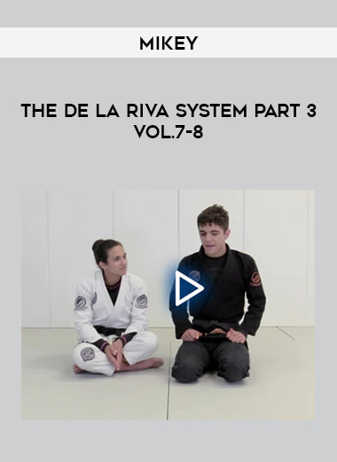 Mikey - The De La Riva System Part 3 Vol.7-8 from https://roledu.com