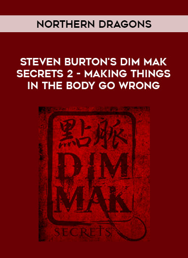 Northern Dragons - Steven Burton's Dim Mak Secrets 2 - Making things in the body go wrong from https://roledu.com