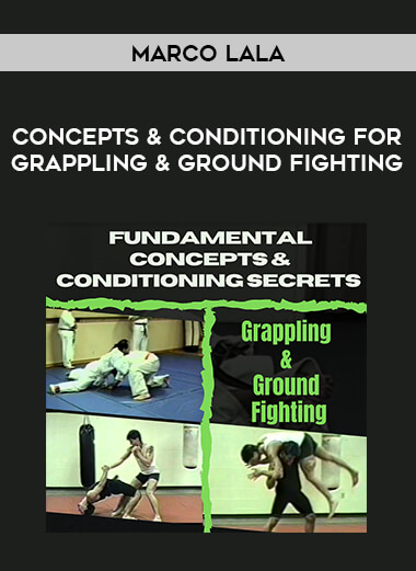 Marco Lala - Concepts & Conditioning for Grappling & Ground Fighting from https://roledu.com