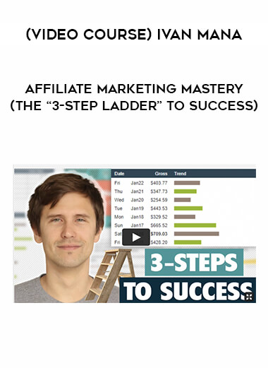 (Video course) Ivan Mana – Affiliate Marketing Mastery (The “3-Step Ladder” to Success) from https://roledu.com