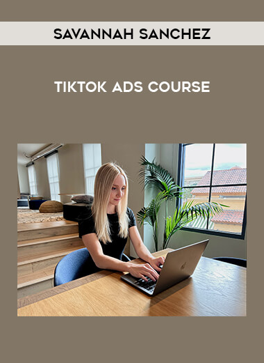 Savannah Sanchez - TikTok Ads Course from https://roledu.com
