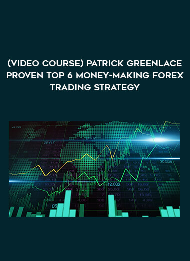 (Video course) Patrick Greenlace Proven Top 6 Money-Making Forex Trading Strategy from https://roledu.com