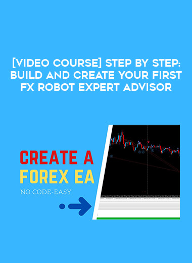 [Video Course] Step by Step: Build and Create Your First Fx Robot Expert Advisor from https://roledu.com