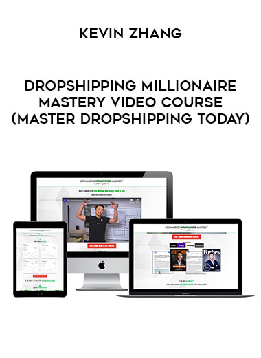 Kevin Zhang Dropshipping Millionaire Mastery Video Course ( Master dropshipping today) from https://roledu.com