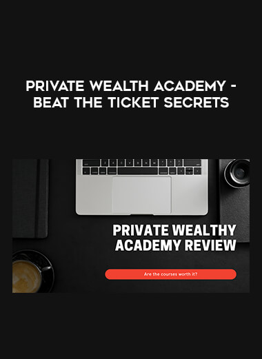 Private Wealth Academy - Beat The Ticket Secrets from https://roledu.com
