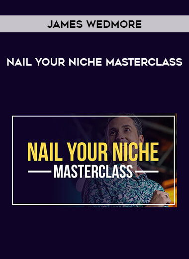 James Wedmore - Nail Your Niche Masterclass from https://roledu.com