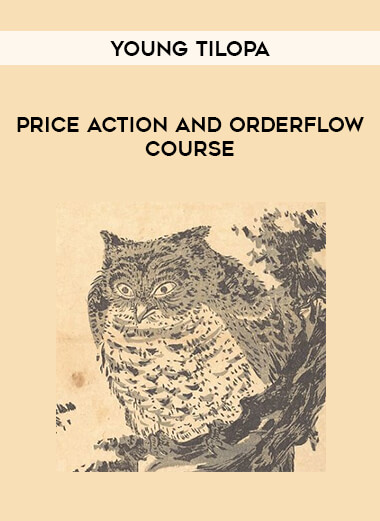 Price Action and Orderflow Course – Young Tilopa from https://roledu.com