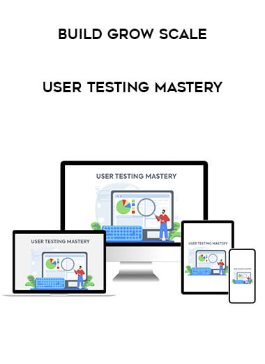 Build Grow Scale - User Testing Mastery from https://ponedu.com