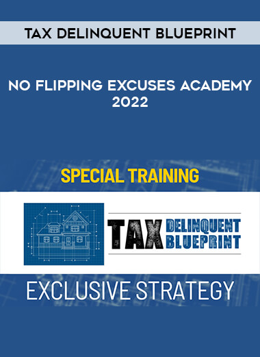 Tax Delinquent Blueprint - No Flipping Excuses Academy 2022 from https://ponedu.com