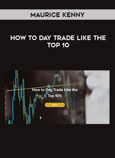 Maurice Kenny - How to Day Trade Like the Top 10 from https://ponedu.com